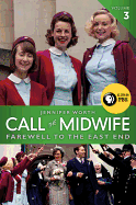 Call the Midwife, Volume 3: Farewell to the East End