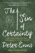 The Sin of Certainty: Why God Desires Our Trust More Than Our 'Correct' Beliefs