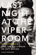 Last Night at the Viper Room: River Phoenix and