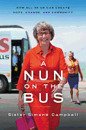 A Nun on the Bus: How All of Us Can Create Hope, Change, and Community