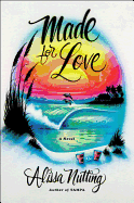 Made for Love: A Novel