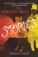 Dorothy Must Die Stories: No Place Like Oz, The Witch Must Burn, The Wizard Returns (Dorothy Must Die Novella)