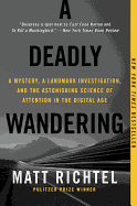 'A Deadly Wandering: A Mystery, a Landmark Investigation, and the Astonishing Science of Attention in the Digital Age'