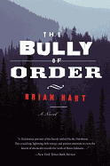 The Bully of Order: A Novel