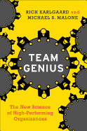 Team Genius: The New Science of High-Performing Organizations