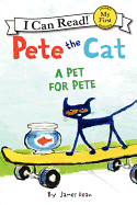 Pete the Cat: A Pet for Pete (My First I Can Read