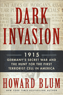 Dark Invasion: 1915: Germany's Secret War and the