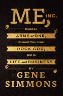 Me, Inc.: Build an Army of One, Unleash Your Inne
