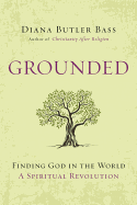 Grounded: Finding God in the World-A Spiritual Revolution