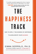 The Happiness Track: How to Apply the Science of