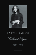 'Patti Smith Collected Lyrics, 1970-2015'