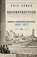 Reconstruction Updated Edition: America's Unfinished Revolution, 1863-1877 (Harper Perennial Modern Classics)