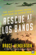 Rescue at Los Ba├â┬▒os: The Most Daring Prison Camp Raid of World War II