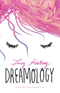 Dreamology: A Romantic YA Love Story About the Boy from Her Dreams Who Becomes Real