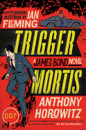 Trigger Mortis: A James Bond Novel (James Bond No