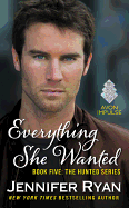 Everything She Wanted: Book Five: The Hunted Series