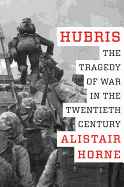 Hubris: The Tragedy of War in the Twentieth