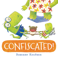 Confiscated!: A Hilarious Tale of Sibling Conflict and Cooperation for Kids (Ages 4-8)