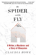 The Spider and the Fly: A Writer, a Murderer, and a Story of Obsession