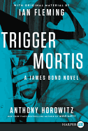 Trigger Mortis: With Original Material by Ian Fleming (James Bond)