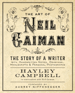 Art of Neil Gaiman: The Story of a Writer with Handwritten Notes, Drawings, Manuscripts, and Personal Photographs