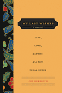 'My Last Wishes: A Journal of Life, Love, Laughs, & a Few Final Notes'