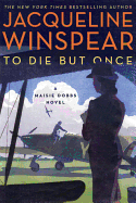 To Die but Once: A Maisie Dobbs Novel