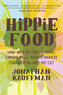 'Hippie Food: How Back-To-The-Landers, Longhairs, and Revolutionaries Changed the Way We Eat'