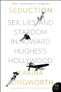 'Seduction: Sex, Lies, and Stardom in Howard Hughes's Hollywood'