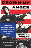 'Grown-Up Anger: The Connected Mysteries of Bob Dylan, Woody Guthrie, and the Calumet Massacre of 1913'