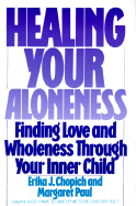 Healing Your Aloneness: Finding Love and Wholeness