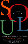 Soul: An Archaeology--Readings from Socrates to Ray Charles