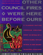 Other Council Fires Were Here Before Ours: A Classic Native American Creation Story as Retold by a Seneca Elder, Twylah Nitsch, and Her Granddaughter, Jamie Sams