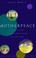 Motherpeace: A Way to the Goddess Through Myth, Ar