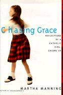 Chasing Grace: Reflections of a Catholic Girl, Grown Up