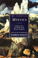 The Essential Mystics: Selections from the World's Great Wisdom Traditions
