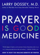 Prayer Is Good Medicine: How to Reap the Healing Benefits of Prayer