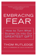 Embracing Fear: How to Turn What Scares Us Into Our Greatest Gift