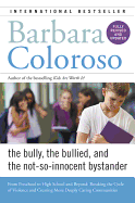 'Bully, the Bullied, and the Not-So-Innocent Bystander: From Preschool to High School and Beyond: Breaking the Cycle of Violence and Creating More Deep'