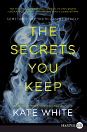 The Secrets You Keep: A Novel