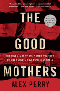 The Good Mothers: The True Story of the Women Who
