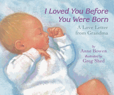 I Loved You Before You Were Born Board Book: A Love Letter from Grandma