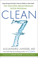 Clean 7: Supercharge the Body's Natural Ability to Heal Itself--The One-Week Breakthrough Detox Program