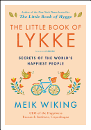 The Little Book of Lykke: Secrets of the World's Happiest People (The Happiness Institute Series)