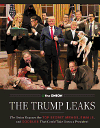 The Trump Leaks: The Onion Exposes the Top Secret Memos, Emails, and Doodles That Could Take Down a President