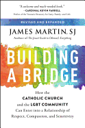 'Building a Bridge: How the Catholic Church and the Lgbt Community Can Enter Into a Relationship of Respect, Compassion, and Sensitivity'