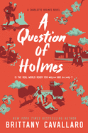 A Question of Holmes (Charlotte Holmes Novel)