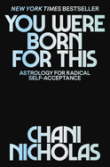 You Were Born for This: Astrology for Radical Self
