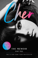 Cher: Part One: The Memoir (The Cher Memoir, 1)