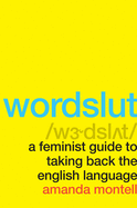 Wordslut: A Feminist Guide to Taking Back the Engl